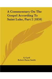 Commentary On The Gospel According To Saint Luke, Part 2 (1859)