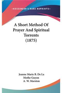Short Method Of Prayer And Spiritual Torrents (1875)