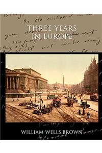 Three Years in Europe