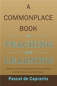 Commonplace Book on Teaching and Learning