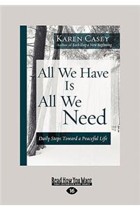 All We Have Is All We Need
