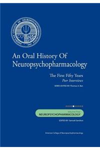 Oral History of Neuropsychopharmacology: The First Fifty Years, Peer Interviews: Volume Five: Neuropsychopharmacology