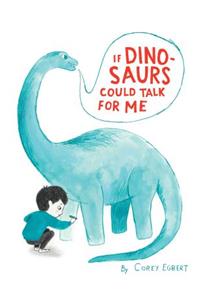 If Dinosaurs Could Talk for Me