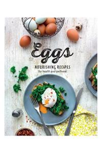 Eggs: Nourishing Recipes for Health and Wellness