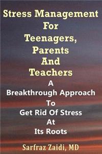 Stress Management For Teenagers, Parents and Teachers