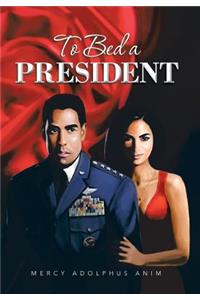 To Bed a President