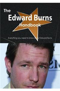 The Edward Burns Handbook - Everything You Need to Know about Edward Burns