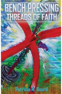 Bench Pressing Threads of Faith