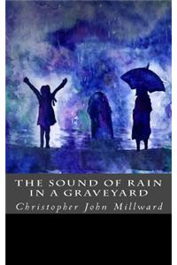 The Sound of Rain in a Graveyard