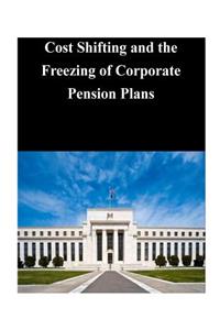 Cost Shifting and the Freezing of Corporate Pension Plans