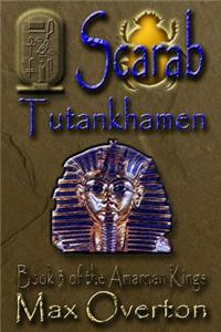 The Amarnan Kings, Book 3: Scarab - Tutankhamen