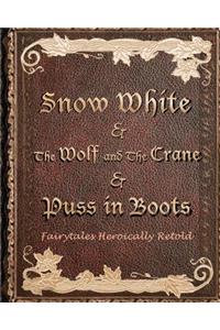 Snow White, & The Wolf And The Crane, & Puss In Boots