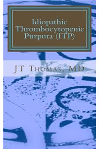 Idiopathic Thrombocytopenic Purpura (ITP)