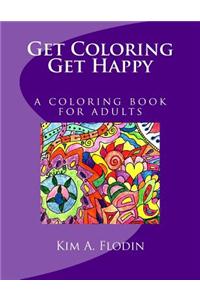 Get Coloring. Get Happy.: Happy, Healing, Hand-Drawn Designs Filled with Healing Energy Just for You.
