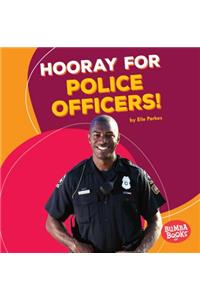 Hooray for Police Officers!