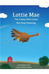 Lottie Mae, The Turkey Who Could Not Stop Dreaming