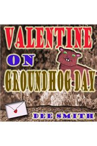 Valentine on Groundhog Day