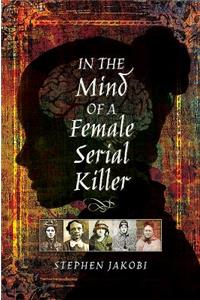 In the Mind of a Female Serial Killer