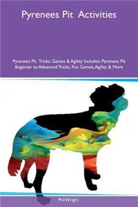 Pyrenees Pit Activities Pyrenees Pit Tricks, Games & Agility Includes: Pyrenees Pit Beginner to Advanced Tricks, Fun Games, Agility & More