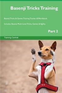 Basenji Tricks Training Basenji Tricks & Games Training Tracker & Workbook. Includes: Basenji Multi-Level Tricks, Games & Agility. Part 2
