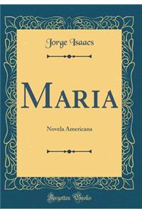 Maria: Novela Americana (Classic Reprint)