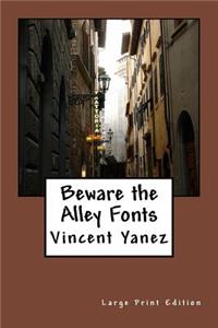 Beware the Alley Fonts (Large Print Edition)