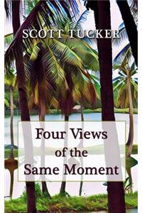 Four Views of the Same Moment
