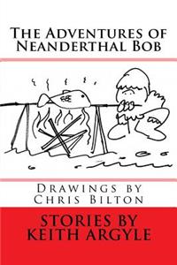 Adventures of Neanderthal Bob