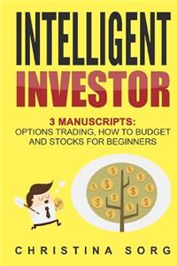 Intelligent Investor: 3 Manuscripts: Options Trading, How to Budget and Stocks for Beginners