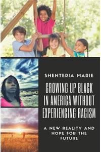 Growing Up Black in America Without Experiencing Racism