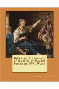 Beth Norvell; a romance of the West. By: Randall Parrish and N. C. Wyeth