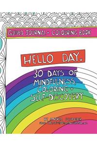 Hello Day Guided Journal + Coloring Book: 30 Days of Mindfulness, Coloring + Self Discovery