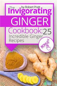 The Invigorating Ginger Cookbook