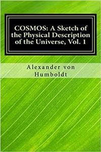 Cosmos: A Sketch of the Physical Description of the Universe: 1