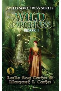 Wild Sorceress Series, Book 1: Wild Sorceress
