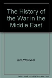 The History of the War in the Middle East