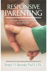 Responsive Parenting: Principles for Raising Connected & Healthy Kids