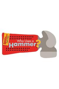 Who Uses a Hammer?: Knock,Knock. Chip,Chip (Popular Mechanics for Kids)