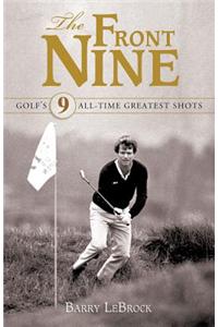 The Front Nine: Golf's All-Time Greatest Shots