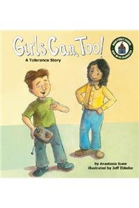 Girls Can, Too!: A Tolerance Story
