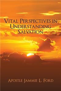 Vital Perspectives in Understanding Salvation