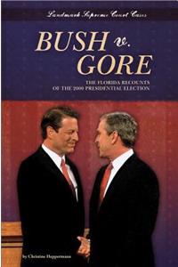 Bush V. Gore: The Florida Recounts of the 2000 Presidential Election