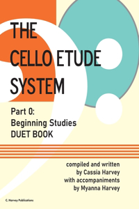 Cello Etude System, Part 0; Beginning Studies, Duet Book