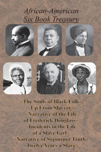 African-American Six Book Treasury - The Souls of Black Folk, Up From Slavery, Narrative of the Life of Frederick Douglass,