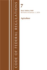 Code of Federal Regulations, Title 07 Agriculture 1940-1949, Revised as of January 1, 2019