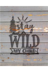 Stay Wild My Child