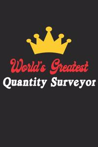 World's Greatest Quantity Surveyor Notebook - Funny Quantity Surveyor Journal Gift