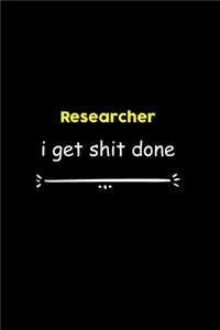 Researcher I Get Shit Done Notebook