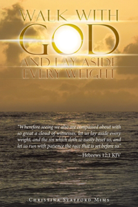Walk with God and Lay Aside Every Weight