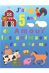 J'ai 5 ans et Amour les animaux de la ferme
